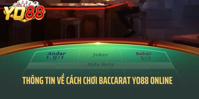 Tổng hợp thông tin về cách chơi baccarat Yo88 online