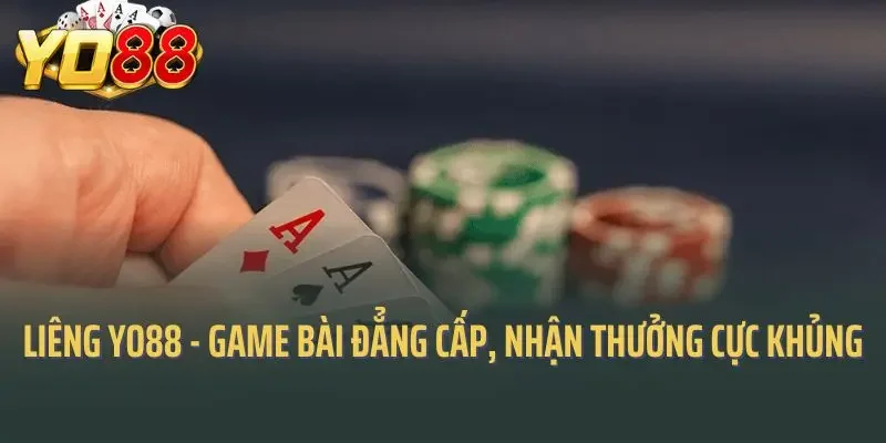 Liêng Yo88 - Game Bài Đẳng Cấp, Nhận Thưởng Cực Khủng